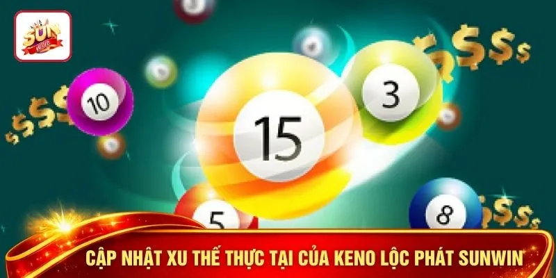 Cập nhật xu thế thực tại của keno lộc phát SUNWIN
