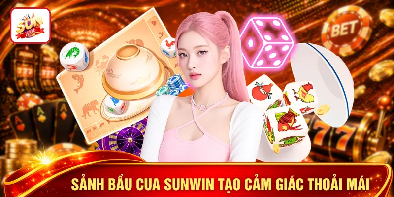 Sảnh bầu cua SUNWIN tạo cảm giác thoải mái