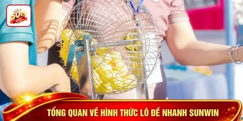 Tổng quan về hình thức lô đề nhanh SUNWIN
